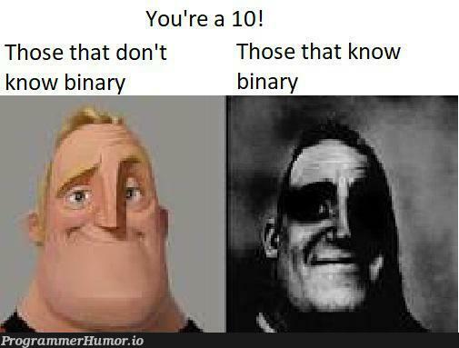 butDoTheyKnowIt | binary-memes | ProgrammerHumor.io