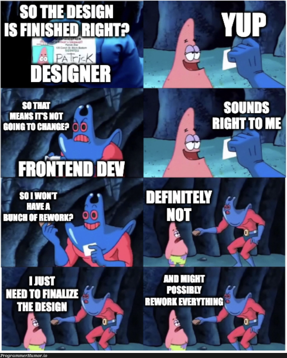 happensEveryTime | design-memes | ProgrammerHumor.io