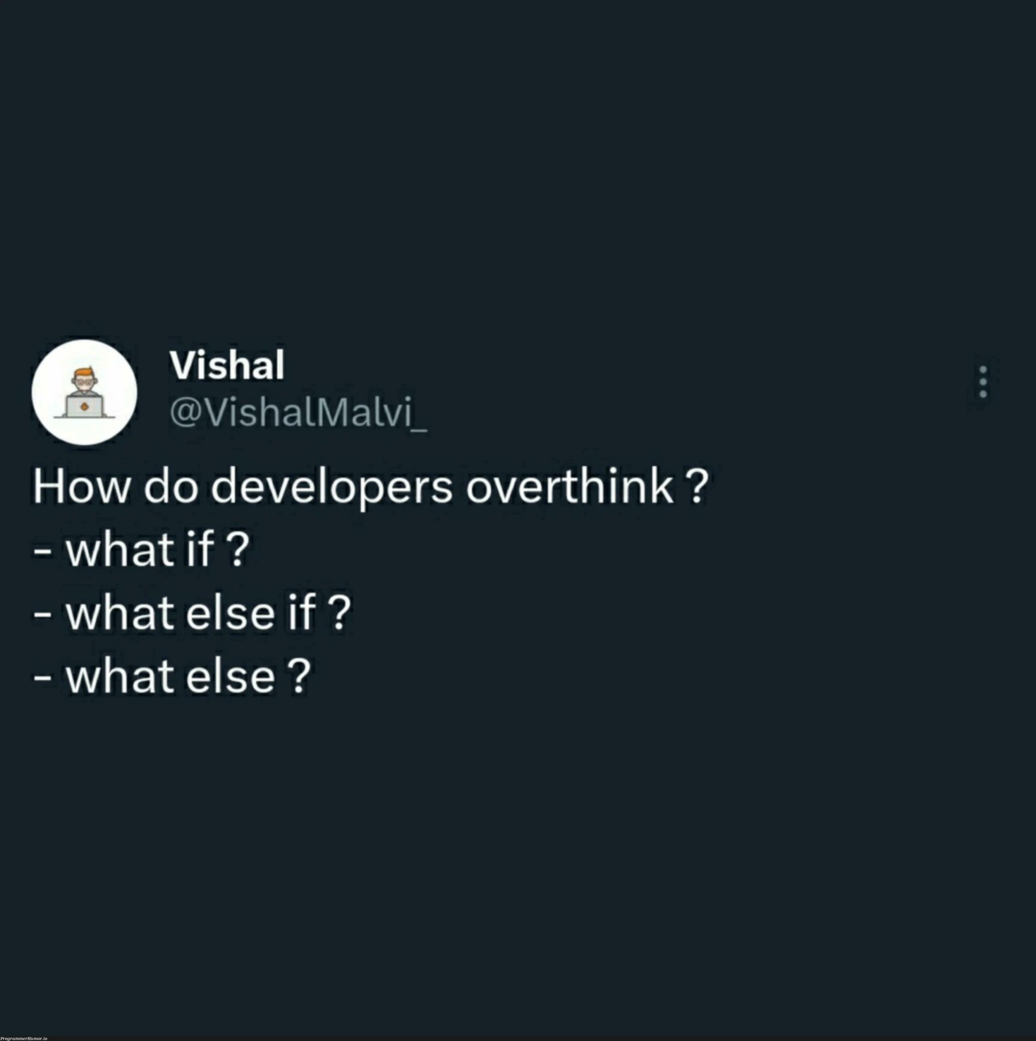 Overthinking | developer-memes | ProgrammerHumor.io