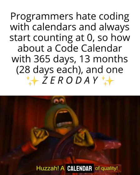 A calendar that starts at zero | programmer-memes, coding-memes, code-memes, program-memes | ProgrammerHumor.io