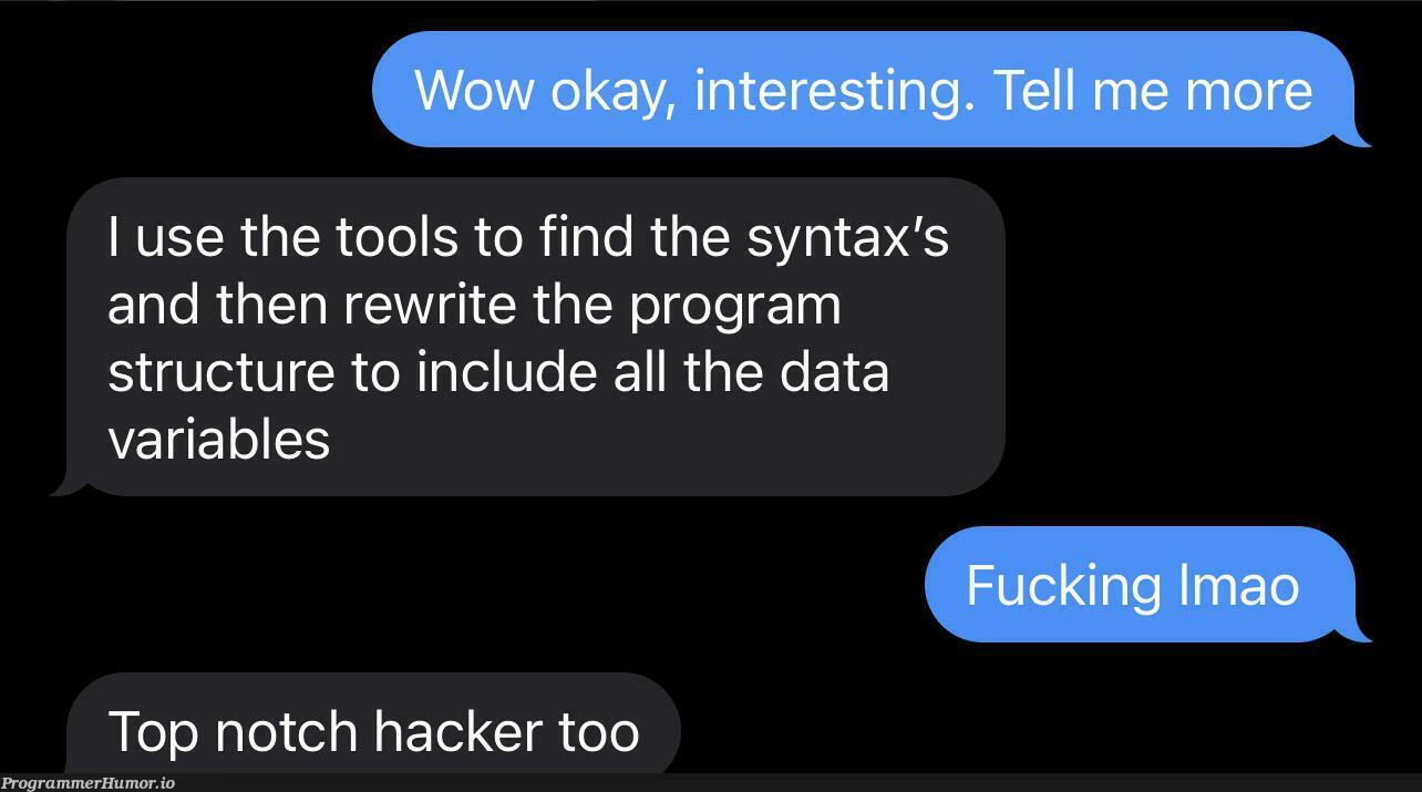 Girl I’m talking to knows about what I do for work and tried impressing me with her programming knowledge | programming-memes, hacker-memes, variables-memes, program-memes, data-memes, edge-memes | ProgrammerHumor.io