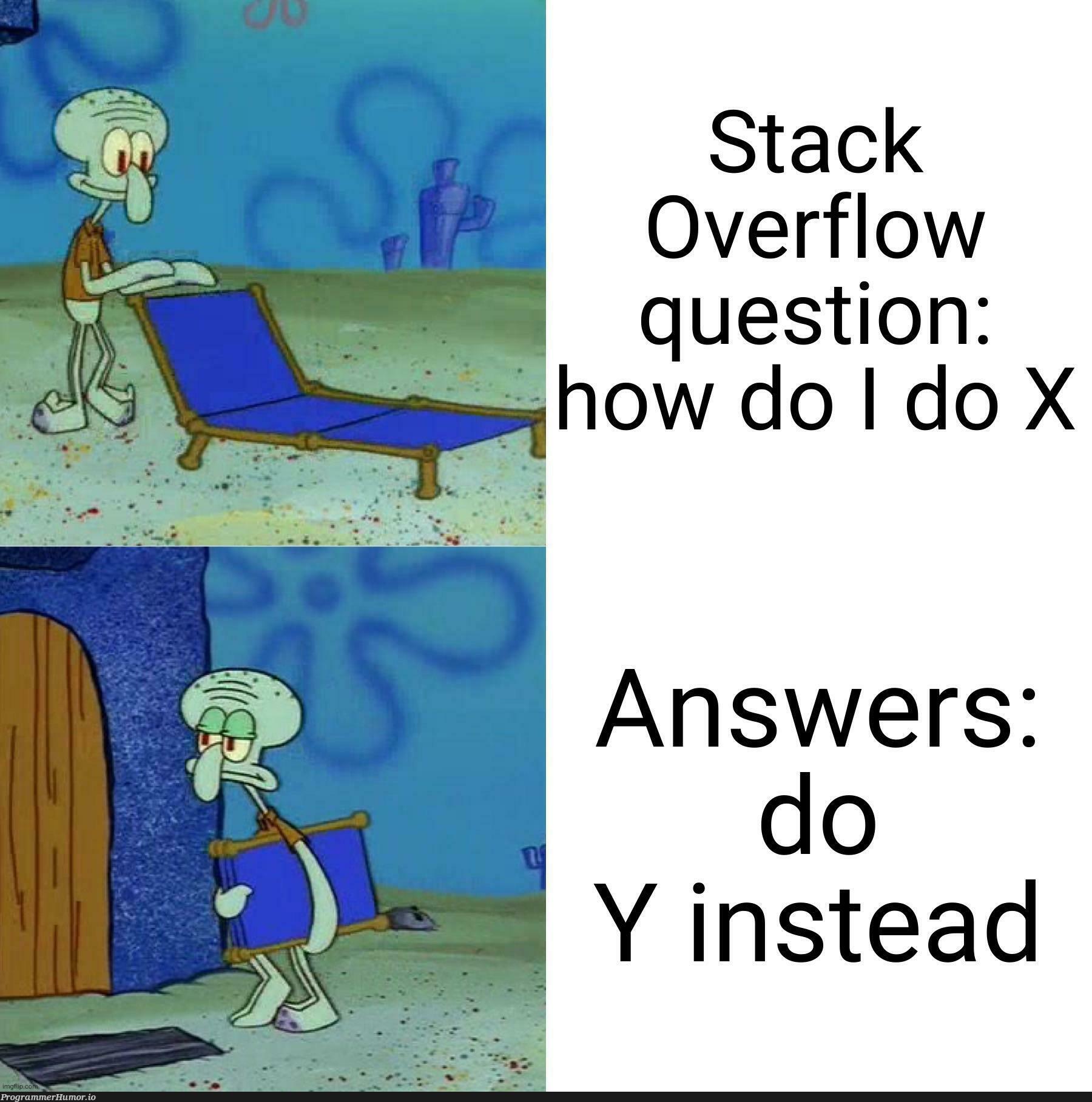 iFuckingNeedToDoX | stack-memes, stack overflow-memes, overflow-memes | ProgrammerHumor.io