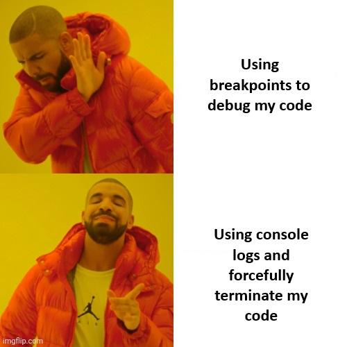 debuggingShouldBeDoneLikeThis | code-memes, debugging-memes, bug-memes, debug-memes, console-memes, logs-memes | ProgrammerHumor.io