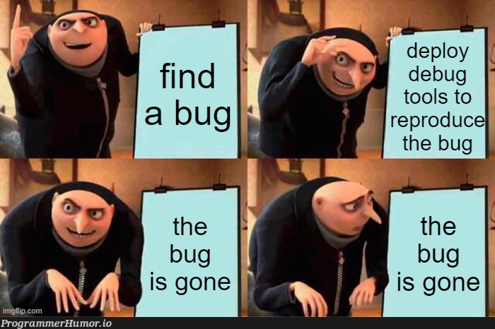 heisenbug | bug-memes, debug-memes | ProgrammerHumor.io