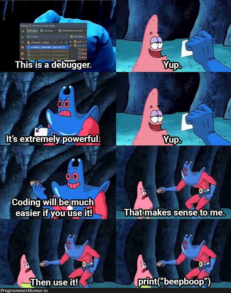 Proper debugging | coding-memes, debugging-memes, bug-memes, debug-memes | ProgrammerHumor.io