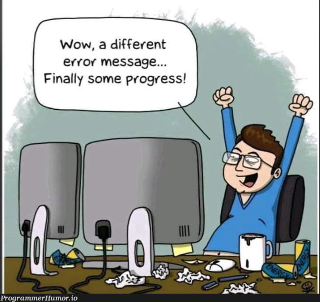 differentErrorMessageIsTheRealProgress | error-memes | ProgrammerHumor.io