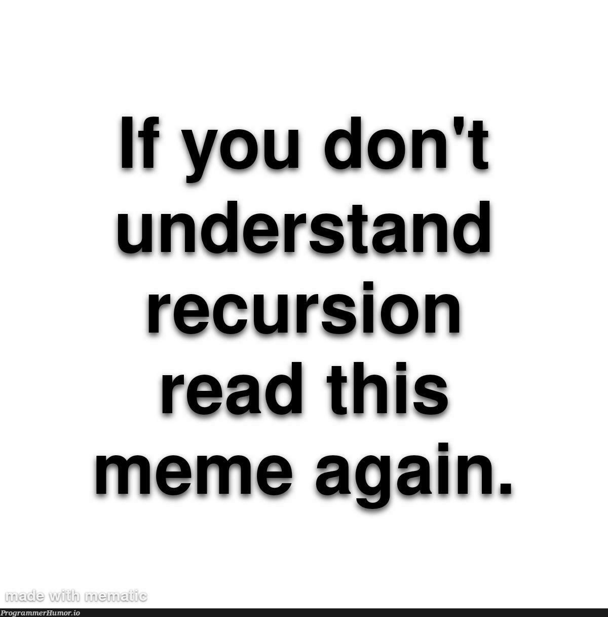 understandingRecursion | recursion-memes | ProgrammerHumor.io