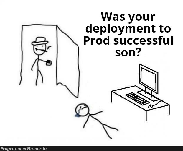 isYourDeploymentScheduledForToday | ProgrammerHumor.io