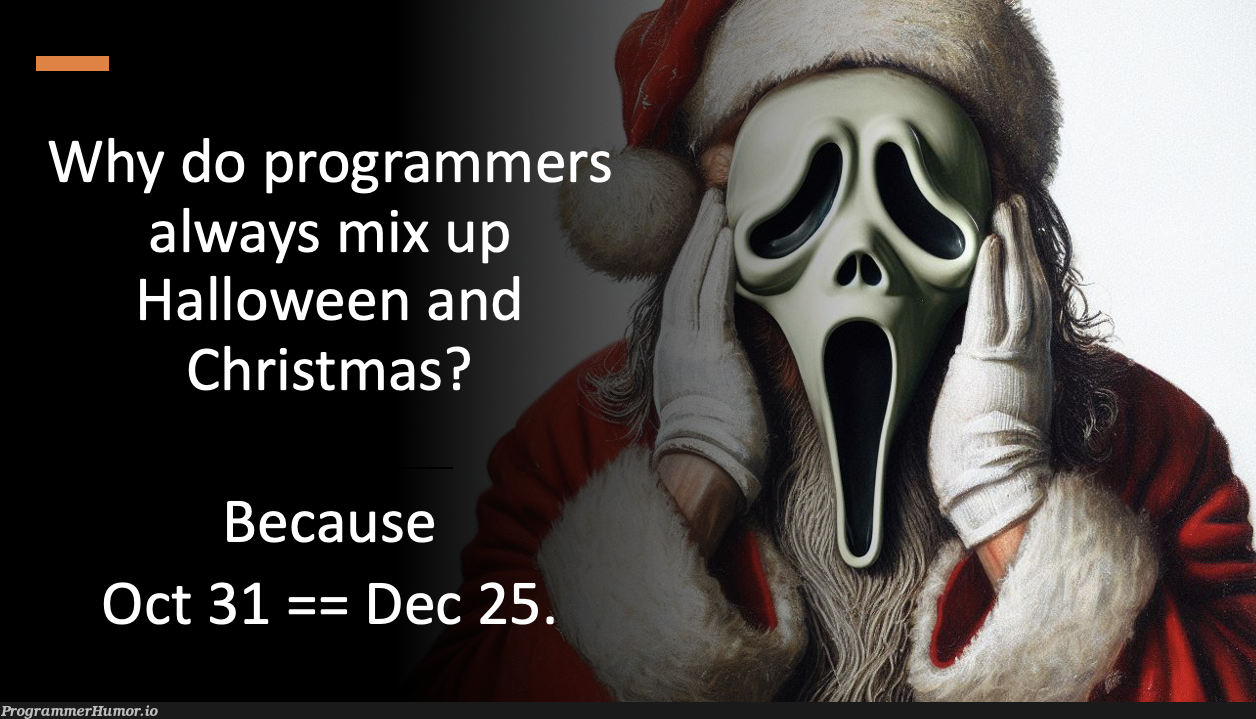 halloweenIsChristmasForProgrammer | programmer-memes, program-memes | ProgrammerHumor.io