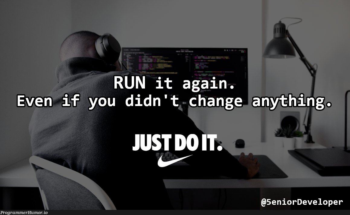 Just do it! | developer-memes | ProgrammerHumor.io