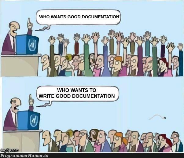 everyoneWantsGoodDocumentation | documentation-memes | ProgrammerHumor.io