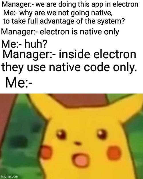 noKiddingThisIsRealConvoThatHappened | code-memes, electron-memes, ide-memes, manager-memes | ProgrammerHumor.io