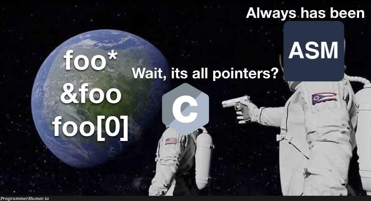 itsAllPointers | pointers-memes | ProgrammerHumor.io