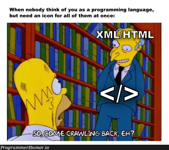 perhapsIJudgedYouTooHarshly | programming-memes, program-memes, language-memes, programming language-memes | ProgrammerHumor.io