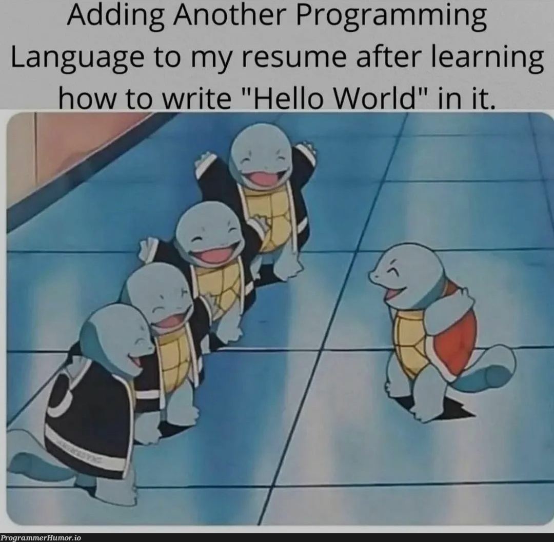 One more added. | programming-memes, program-memes, language-memes, programming language-memes | ProgrammerHumor.io