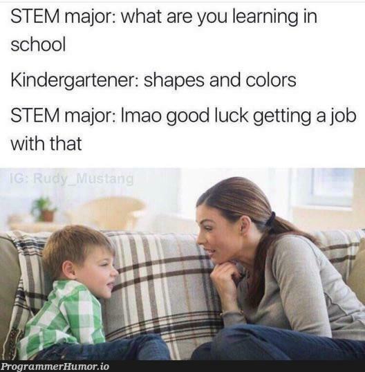 average STEM major | ProgrammerHumor.io