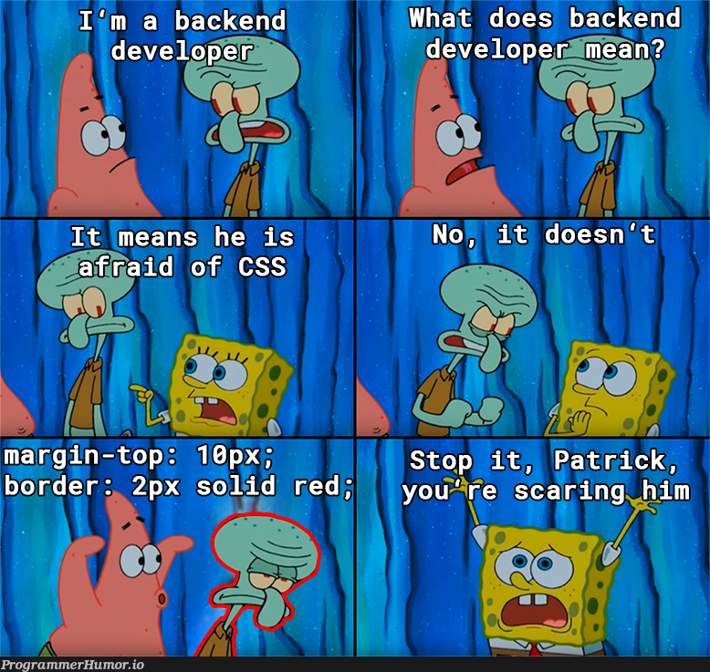 .backend { display: 'none' } | developer-memes, backend-memes, IT-memes | ProgrammerHumor.io