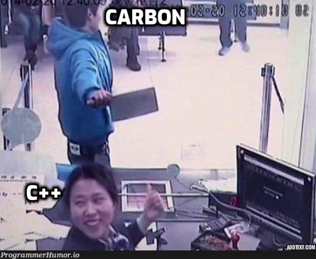 Expectations: "Carbon killed C++" vs. Reality: | c++-memes | ProgrammerHumor.io