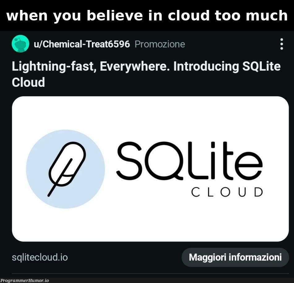 haventWeGoneTooFarSQLiteWasntMadeForThisShitItIsLitterallyMadeToBeEmbeddedLocalEtc | loc-memes, sql-memes, sqlite-memes, cloud-memes, ssh-memes | ProgrammerHumor.io