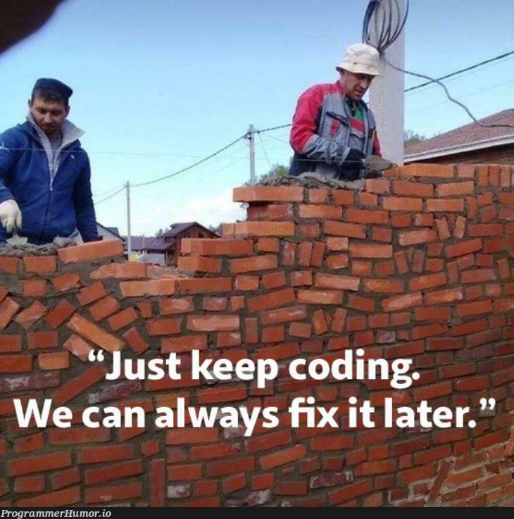 laterIsAMyth | coding-memes, fix-memes, IT-memes | ProgrammerHumor.io