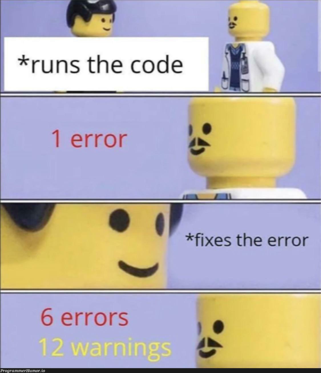 9 errors, 19 warnings. | code-memes, errors-memes, warning-memes, error-memes | ProgrammerHumor.io