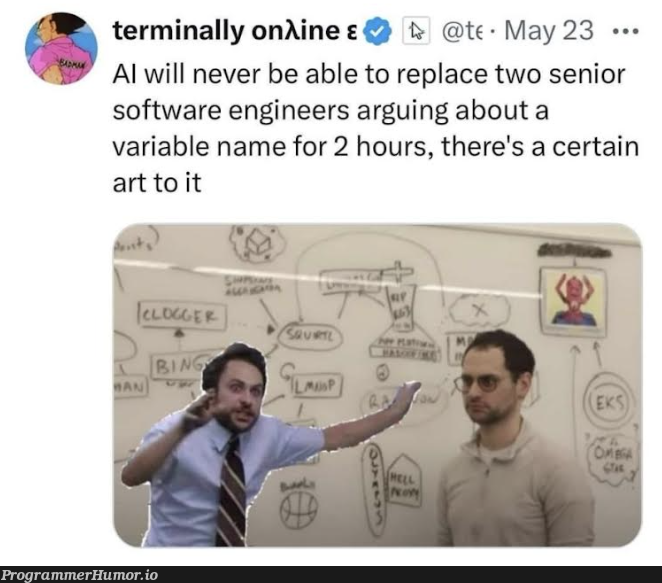 somethingAIWillNeverReplace | software-memes, engineer-memes, software engineer-memes, terminal-memes, variable name-memes | ProgrammerHumor.io