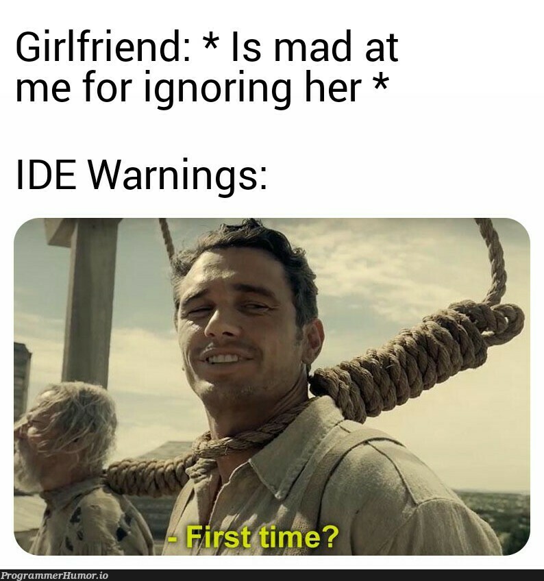 I thought she would compile my love nonetheless | warning-memes, ide-memes | ProgrammerHumor.io