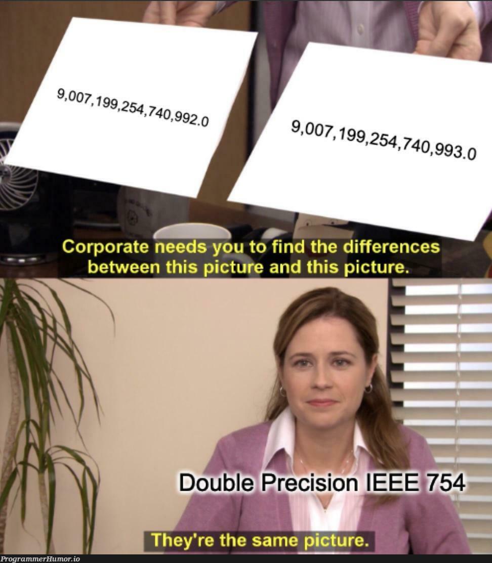 ieee754float64numbersAreFine | ProgrammerHumor.io