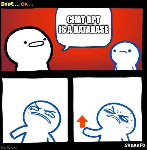 chatGptIsADatabase | data-memes, database-memes | ProgrammerHumor.io