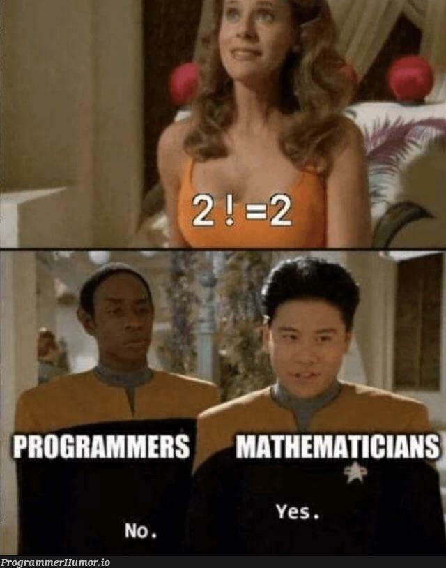 notEqualOrFactorial | programmer-memes, program-memes | ProgrammerHumor.io