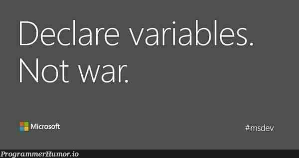 var mf = "warmongers"; | variables-memes | ProgrammerHumor.io