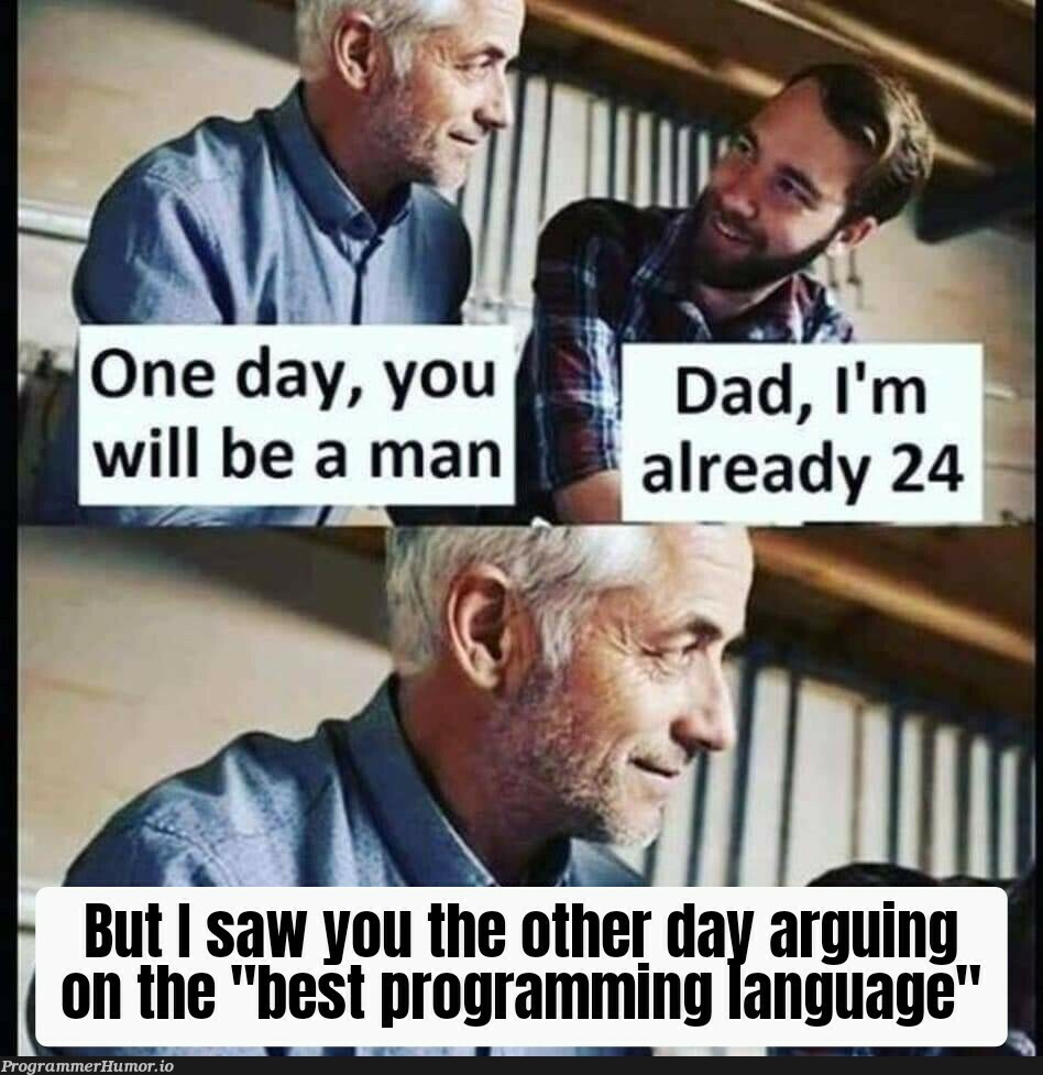 When you grow up... | programming-memes, program-memes, language-memes, programming language-memes | ProgrammerHumor.io