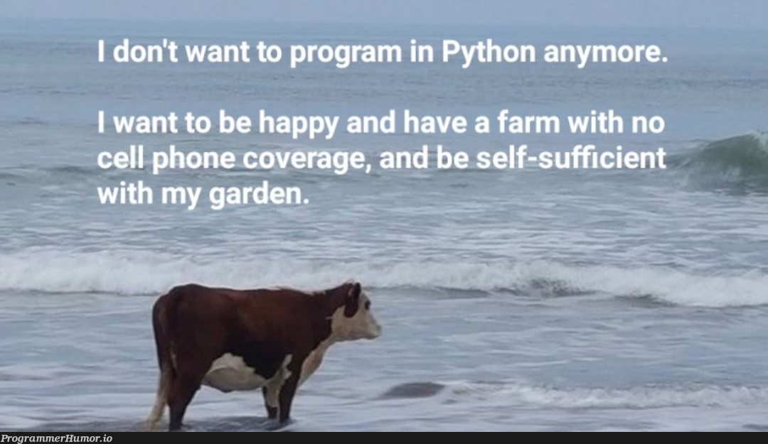 noMorePythonFarmerDream | python-memes | ProgrammerHumor.io