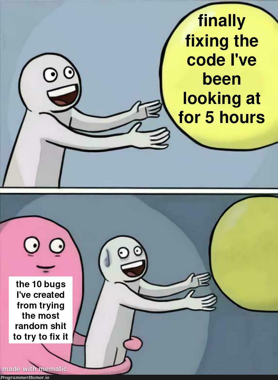 hoursOfFun | code-memes, try-memes, bugs-memes, bug-memes, random-memes, fix-memes | ProgrammerHumor.io