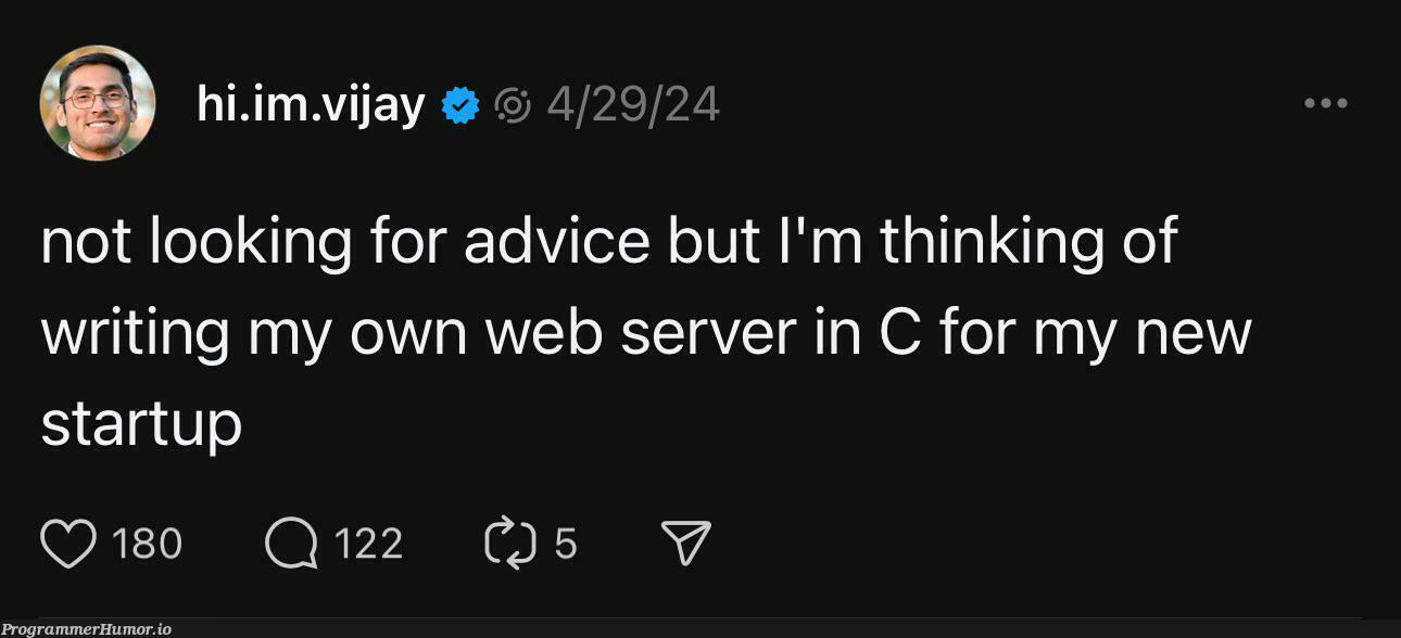 notLookingForAdviceButThanks | web-memes, server-memes, c-memes, startup-memes | ProgrammerHumor.io