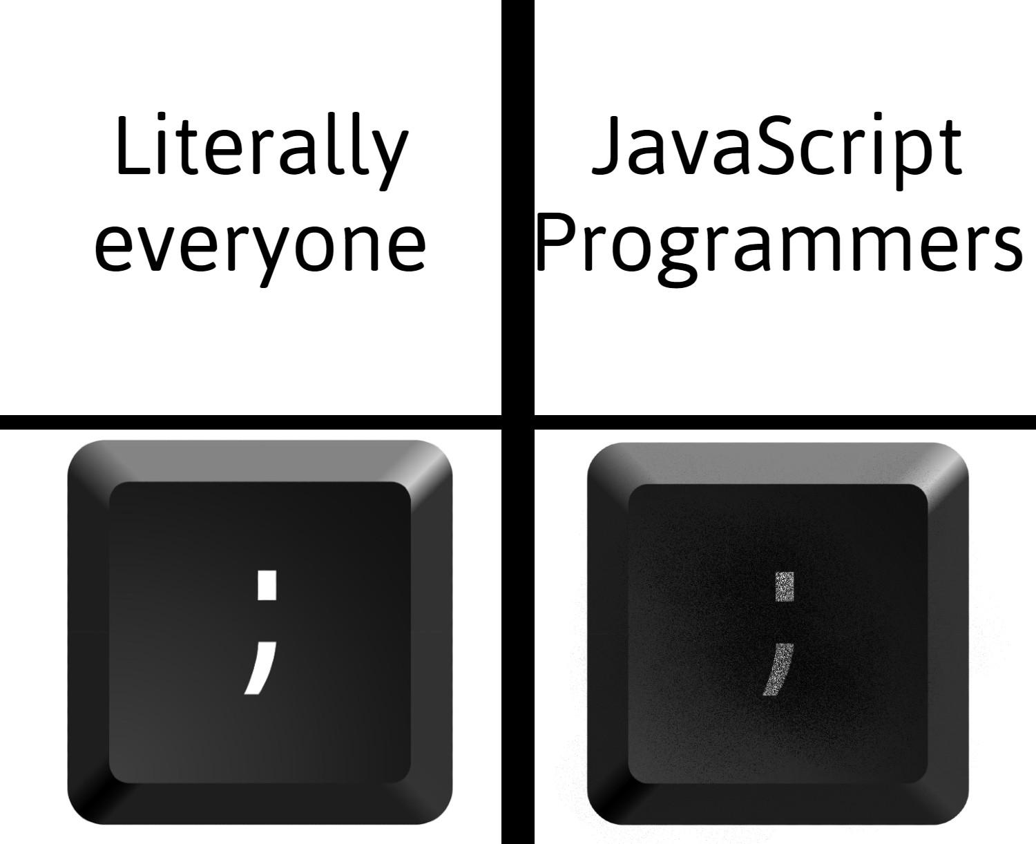 fuckSemicolons | programmer-memes, javascript-memes, java-memes, program-memes, semicolon-memes | ProgrammerHumor.io