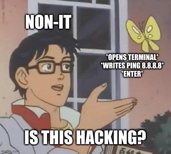 yesImAHackerNow | hacker-memes, hacking-memes, terminal-memes | ProgrammerHumor.io