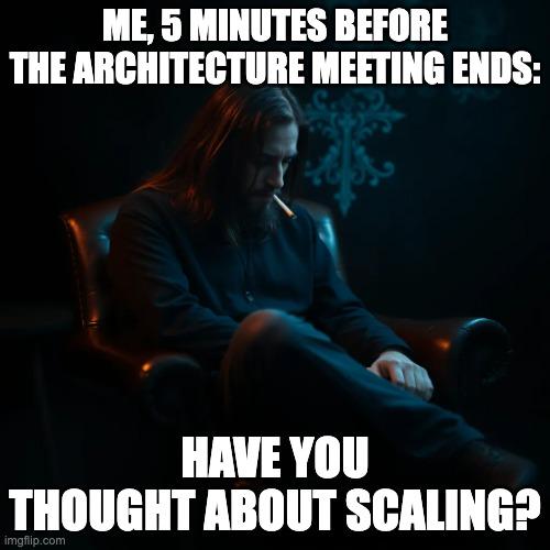 haveYouThoughtAboutScaling | ProgrammerHumor.io