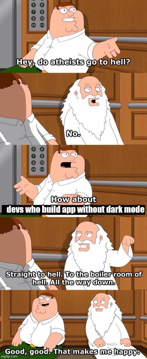 noDarkModeIsCrimeAgainstHumanity | devs-memes | ProgrammerHumor.io