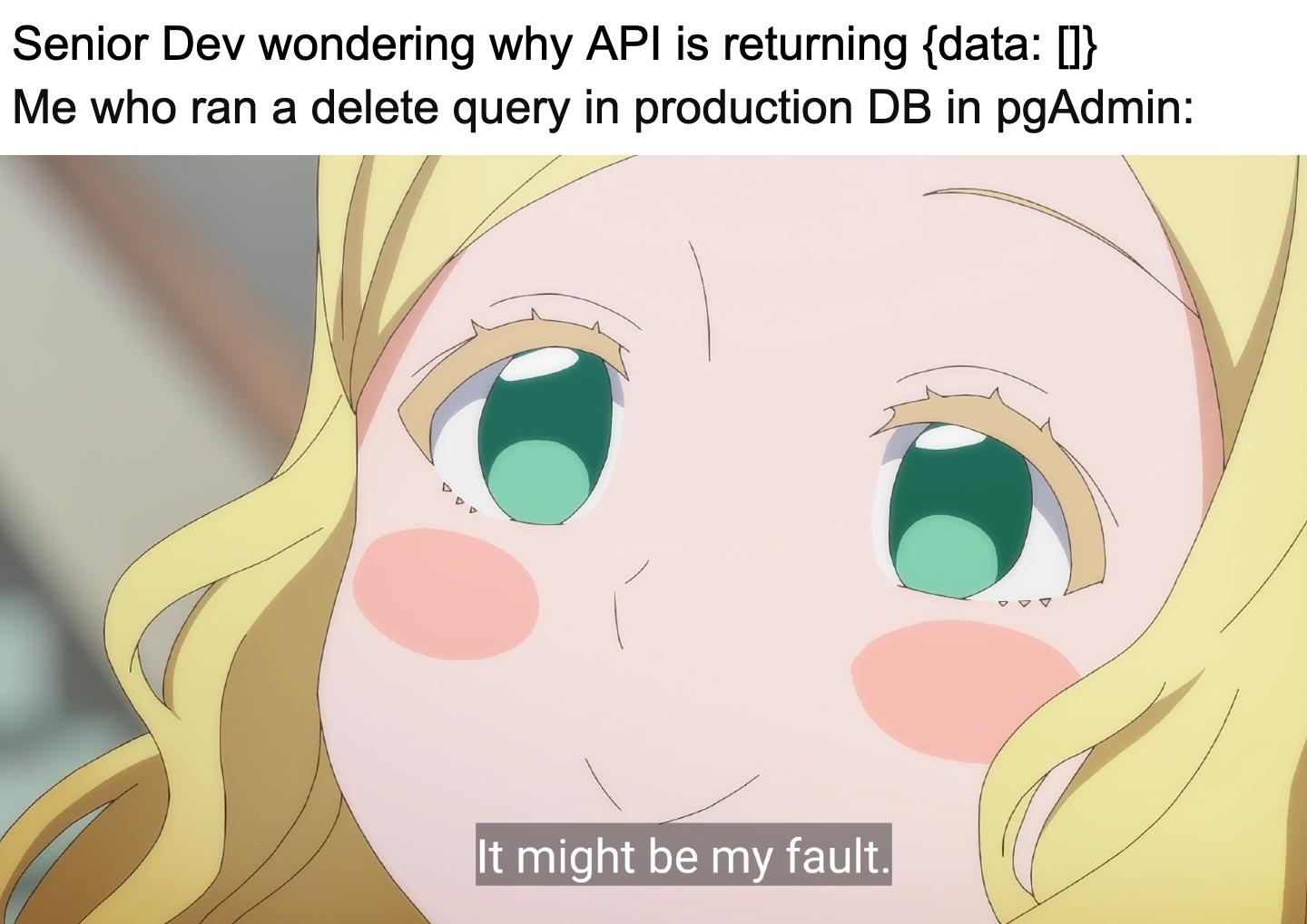 realBackendDevsRunsQueriesWithoutTransaction | backend-memes, data-memes, devs-memes, api-memes, production-memes, IT-memes, query-memes, product-memes | ProgrammerHumor.io