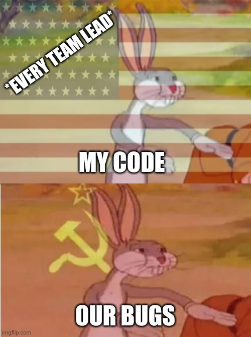 everyTeamLeadEver | code-memes, bugs-memes, bug-memes, ML-memes | ProgrammerHumor.io