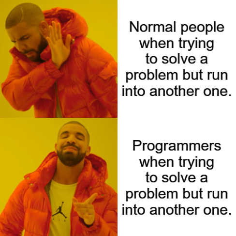 YouKnowYouAreOnTheRightPathWhenThisHappens | programmer-memes, program-memes, try-memes | ProgrammerHumor.io