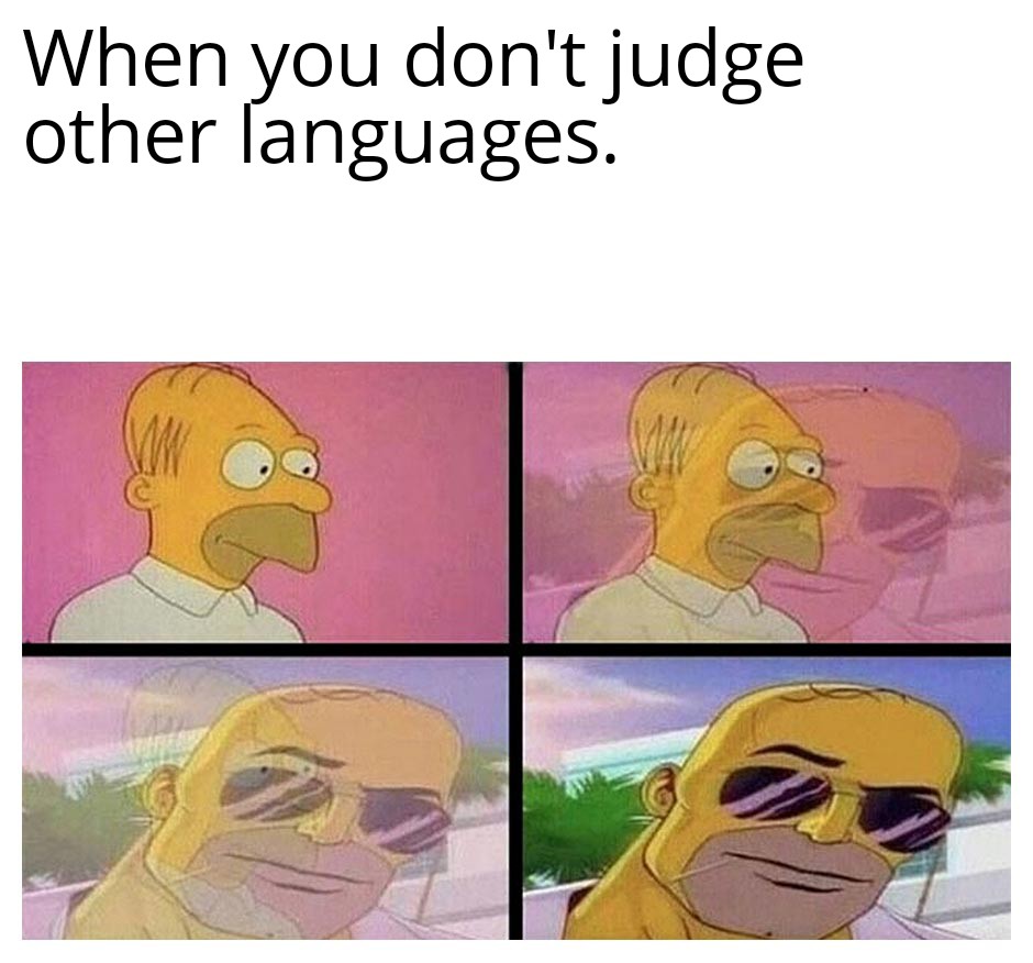 Just stop. | language-memes | ProgrammerHumor.io