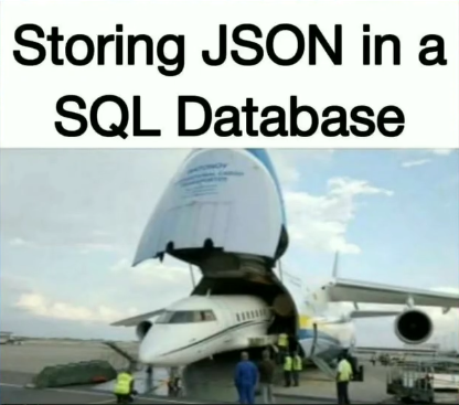 storingJson | data-memes, sql-memes, json-memes, database-memes | ProgrammerHumor.io