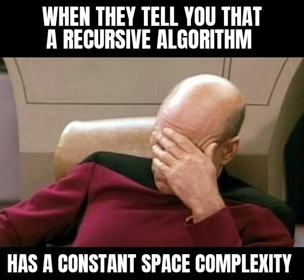 myTrustInYouIsGone | algorithm-memes, recursive-memes, space-memes | ProgrammerHumor.io