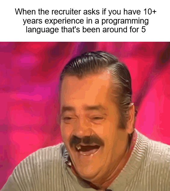 entryLevelJobsBeLike | programming-memes, program-memes, try-memes, recruit-memes, language-memes, programming language-memes | ProgrammerHumor.io