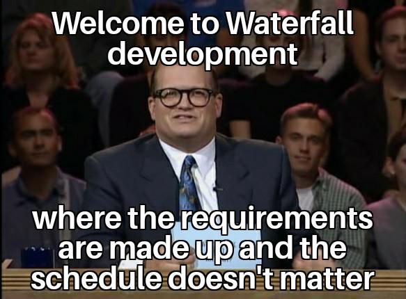 theTruthAboutWaterfall | development-memes, requirements-memes | ProgrammerHumor.io