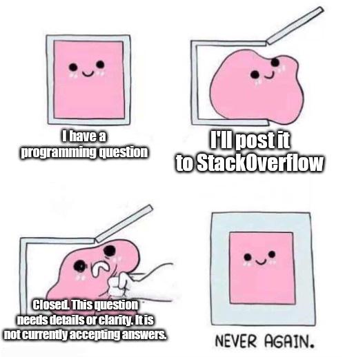 That question was open for 4 minutes | programming-memes, stackoverflow-memes, stack-memes, program-memes, overflow-memes | ProgrammerHumor.io