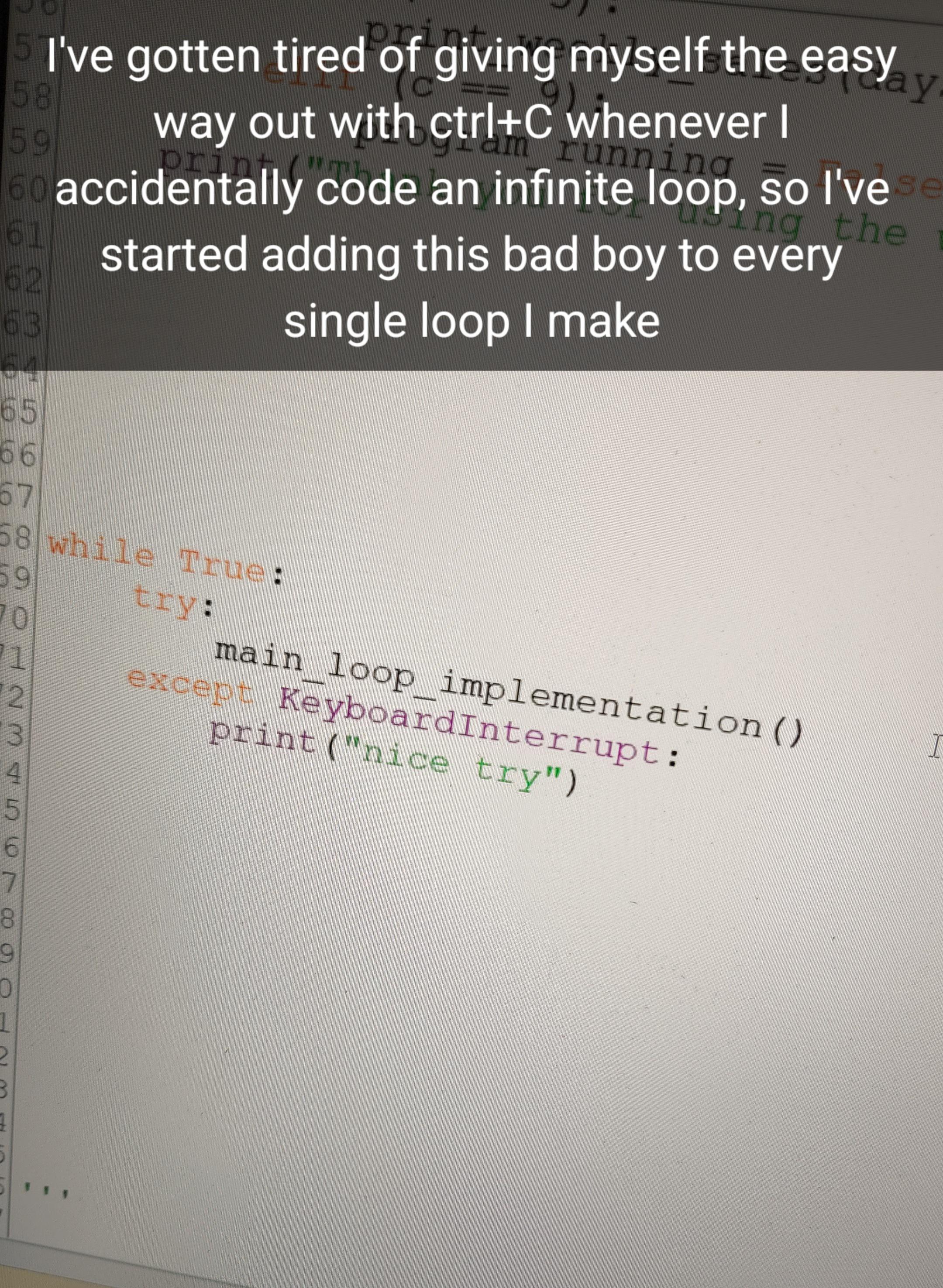 iUsedTheInfiniteLoopToStopTheInfiniteLooops | code-memes, oop-memes, ide-memes, infinite loop-memes, infinite-memes | ProgrammerHumor.io