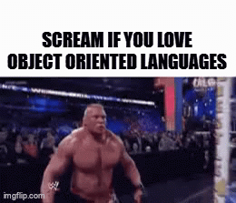 Scream If You Love Object Oriented Languages